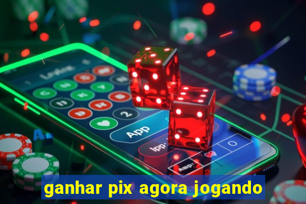 ganhar pix agora jogando